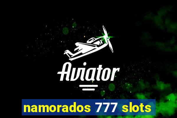 namorados 777 slots